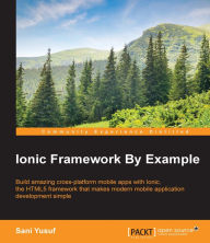 Title: Ionic Framework By Example, Author: Sani Yusuf