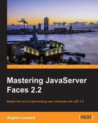 Title: Mastering JavaServer Faces 2.2, Author: Anghel Leonard