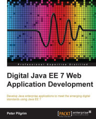 Title: Digital Java EE 7 Web Application Development, Author: Peter Pilgrim