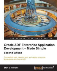 Title: Oracle ADF Enterprise Application Development - Made Simple : Second Edition, Author: Sten E. Vesterli