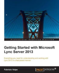 Title: Getting Started with Microsoft Lync Server 2013, Author: Fabrizio Volpe