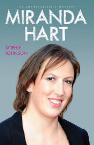 Title: Miranda Hart: The Unauthorised Biography, Author: Sophie Johnson