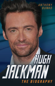 Title: Hugh Jackman: The Biography, Author: Anthony Bunko