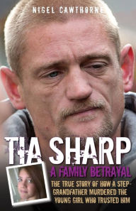 Title: Tia Sharp: A Family Betrayal, Author: Nigel Cawthorne