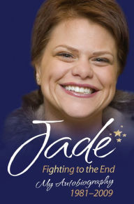 Jade: Fighting to the End: My Autobiography 1981-2009