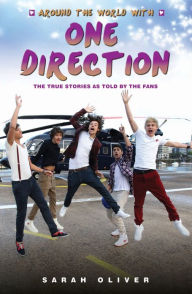 Title: Around the World with One Direction: The True Stories as Told By the Fans, Author: Sarah Oliver