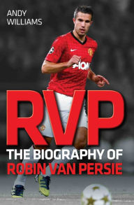 Title: RVP: The Biography of Robin Van Persie, Author: Andy Williams