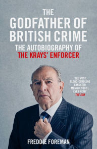 Title: Freddie Foreman: The Godfather of British Crime, Author: Freddie Foreman