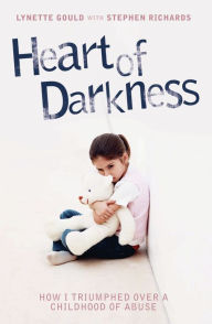 Title: Heart of Darkness: How I Triumphed Over a Childhood of Abuse, Author: Lynette Gould