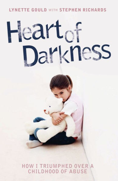 Heart of Darkness: How I Triumphed Over a Childhood of Abuse