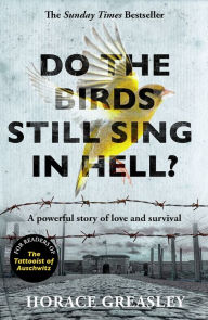 Title: Do the Birds Still Sing in Hell?, Author: Horace Greasley