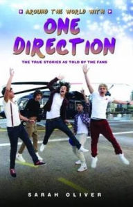 Title: Around the World with One Direction: The True Stories as Told By the Fans, Author: Sarah Oliver