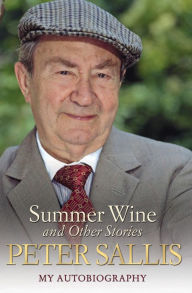 Summer Wine & Other Stories: My Autobiography