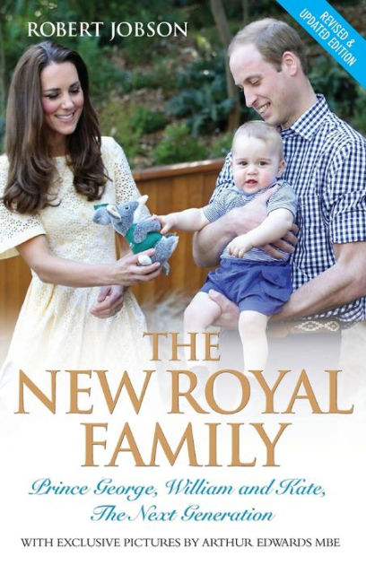 The New Royal Family: Prince George, William and Kate, the Next ...