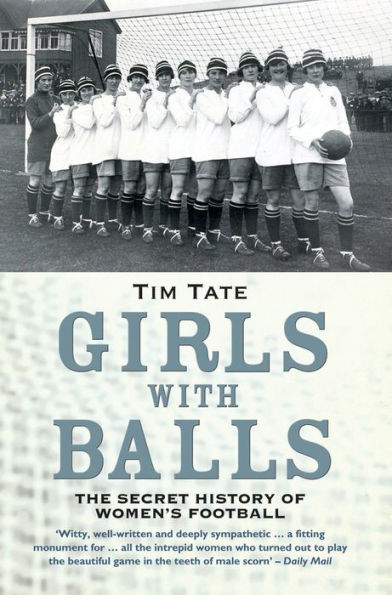 Girls With Balls: The Secret History of Women's Football