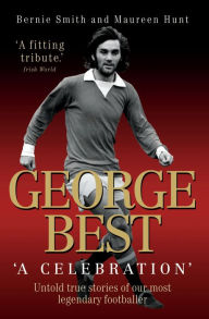 Title: George Best: A Celebration, Author: Bernie Smith