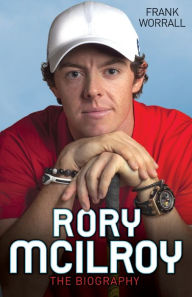 Title: Rory McIlroy: The Biography, Author: Frank Worrall