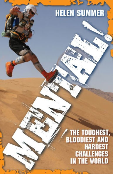 Mental!: The Toughest, Bloodiest and Hardest Challenges in the World