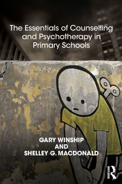 The Essentials of Counselling and Psychotherapy in Primary Schools: On being a Specialist Mental Health Lead in schools / Edition 1