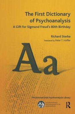 The First Dictionary of Psychoanalysis: A Gift for Sigmund Freud's 80th Birthday