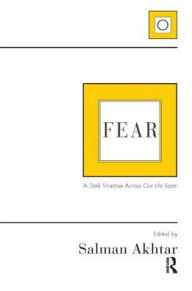 Title: Fear: A Dark Shadow Across Our Life Span, Author: Salman Akhtar