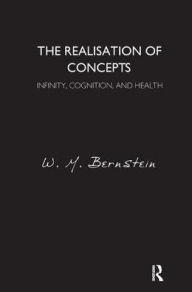 Title: The Realisation of Concepts: Infinity, Cognition, and Health / Edition 1, Author: W.M. Bernstein