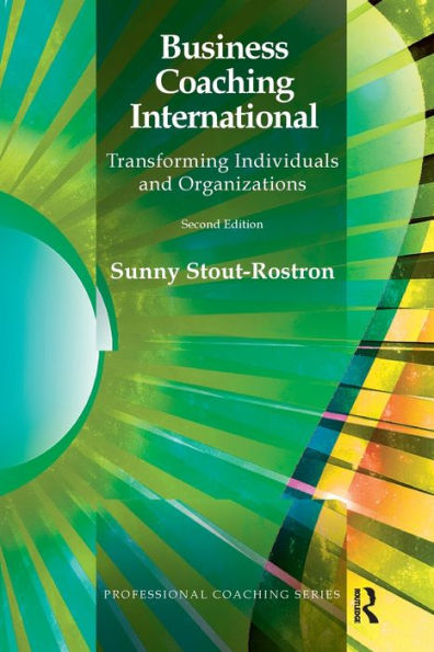 Business Coaching International: Transforming Individuals and Organizations / Edition 2