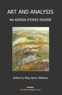 Art and Analysis: An Adrian Stokes Reader