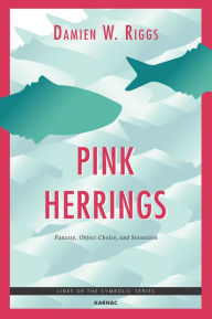 Title: Pink Herrings: Fantasy, Object Choice, and Sexuation, Author: Damien W. Riggs