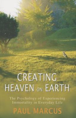 Creating Heaven on Earth: The Psychology of Experiencing Immortality in Everyday Life