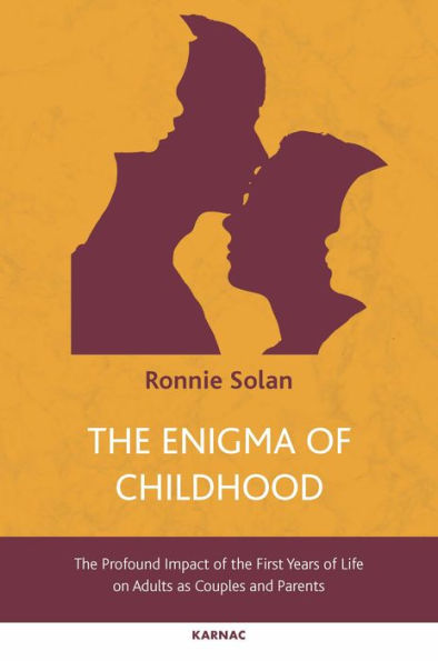 the Enigma of Childhood: Profound Impact First Years Life on Adults as Couples and Parents