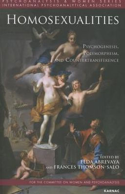 Homosexualities: Psychogenesis, Polymorphism, and Countertransference