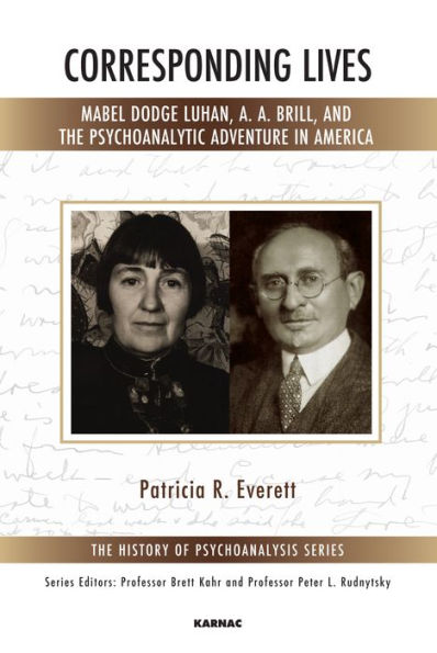 Corresponding Lives: Mabel Dodge Luhan, A. Brill, and the Psychoanalytic Adventure America