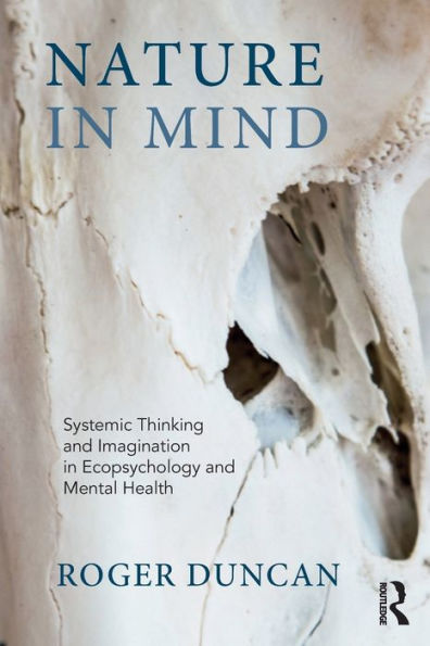 Nature in Mind: Systemic Thinking and Imagination in Ecopsychology and Mental Health / Edition 1