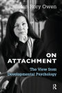 On Attachment: The View from Developmental Psychology