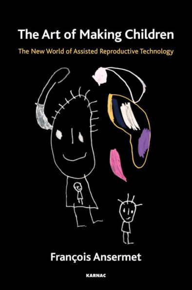 The Art of Making Children: The New World of Assisted Reproductive Technology / Edition 1