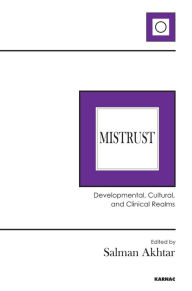 Title: Mistrust: Developmental, Cultural, and Clinical Realms, Author: Salman Akhtar