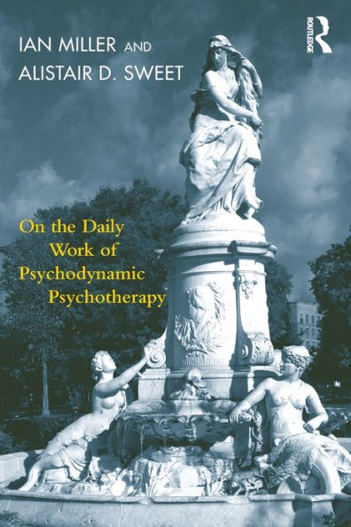 On the Daily Work of Psychodynamic Psychotherapy / Edition 1