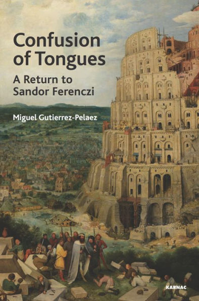 Confusion of Tongues: A Return to Sandor Ferenczi / Edition 1