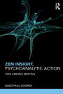 Zen Insight, Psychoanalytic Action: Two Arrows Meeting