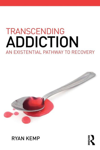 Transcending Addiction: An Existential Pathway to Recovery / Edition 1