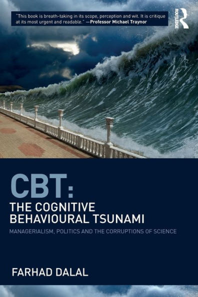 CBT: The Cognitive Behavioural Tsunami: Managerialism, Politics and the Corruptions of Science / Edition 1