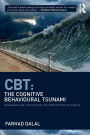 CBT: The Cognitive Behavioural Tsunami: Managerialism, Politics and the Corruptions of Science / Edition 1