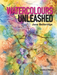 Title: Watercolours Unleashed, Author: Jane Betteridge