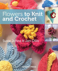 Title: Flowers to Knit & Crochet, Author: Susie Johns