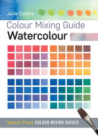 Title: Colour Mixing Guides: Watercolour, Author: Julie Collins