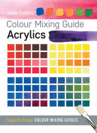 Title: Colour Mixing Guide: Acrylics, Author: Julie Collins