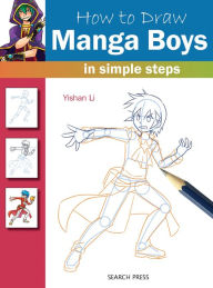 Title: How to Draw Manga Boys in Simple Steps, Author: Yishan Li