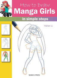 Title: How to Draw Manga Girls in Simple Steps, Author: Yishan Li