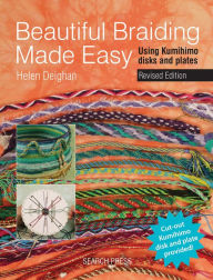 Title: Beautiful Braiding Made Easy: Using Kumihimo Disks and Plates, Author: Helen Deighan